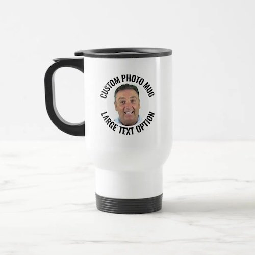Large Size Text Personalized Photo Travel Mug.